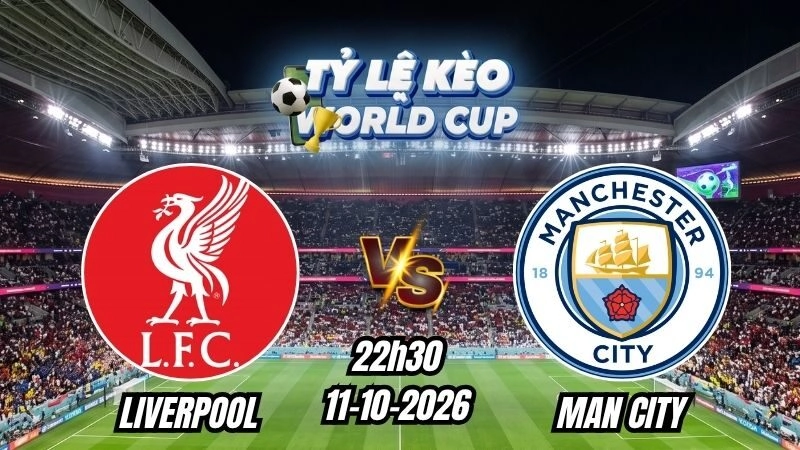 Soi kèo nhà cái Liverpool vs Man City 22h30 – 11/10/2026