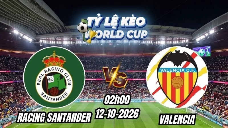 Soi kèo nhà cái Racing Santander vs Valencia 02h00 - 12/10/2026